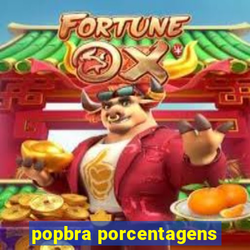 popbra porcentagens