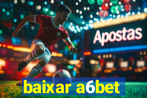 baixar a6bet