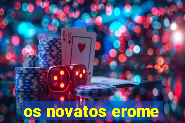 os novatos erome
