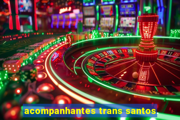 acompanhantes trans santos.