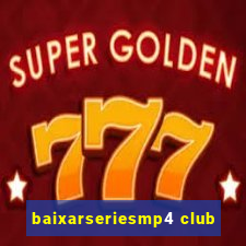 baixarseriesmp4 club