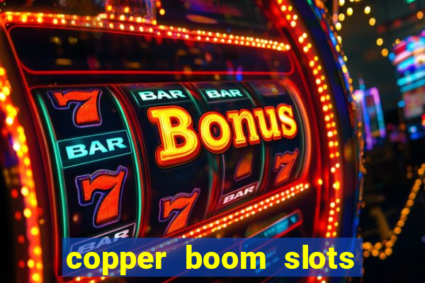 copper boom slots paga mesmo