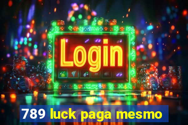 789 luck paga mesmo