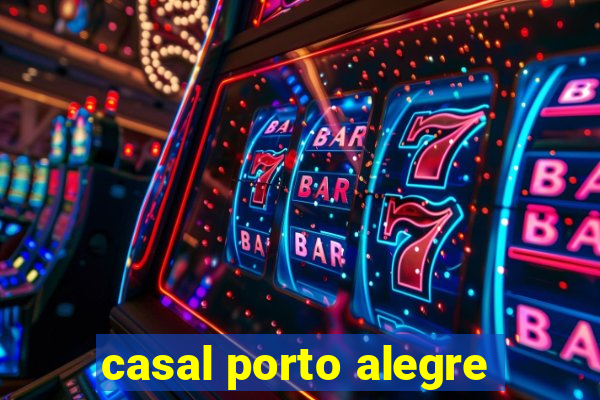 casal porto alegre