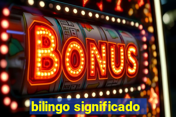 bilingo significado