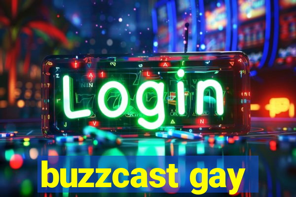 buzzcast gay
