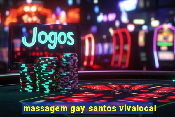 massagem gay santos vivalocal