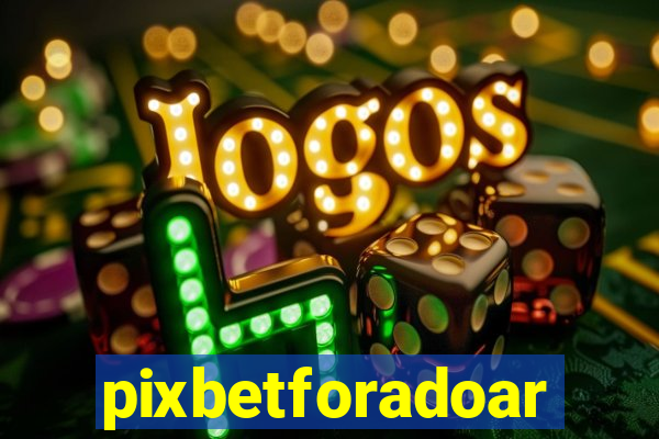 pixbetforadoar