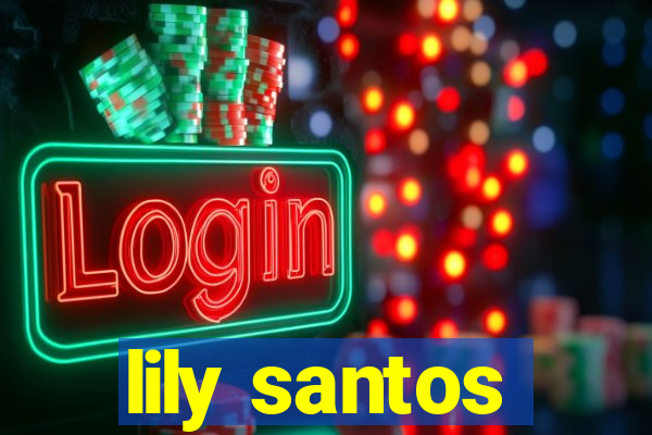 lily santos