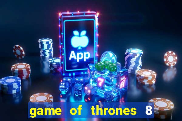 game of thrones 8 temporada torrent