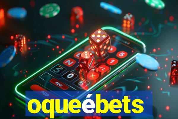 oqueébets