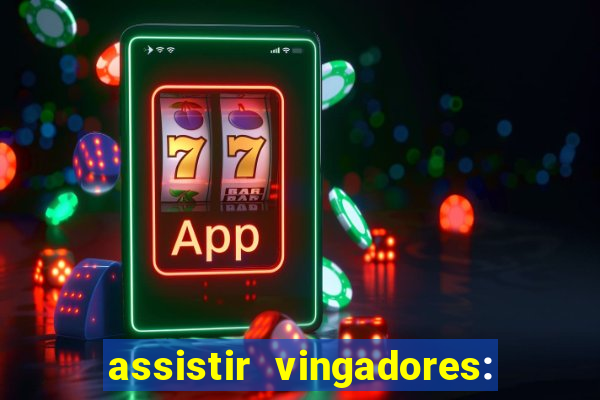 assistir vingadores: ultimato filme completo dublado