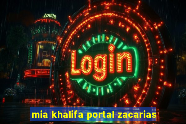 mia khalifa portal zacarias