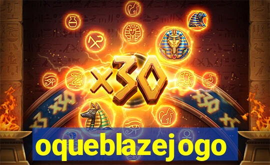 oqueblazejogo