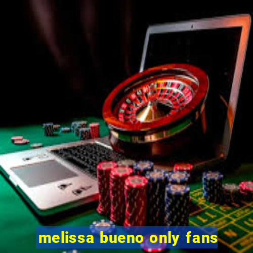 melissa bueno only fans