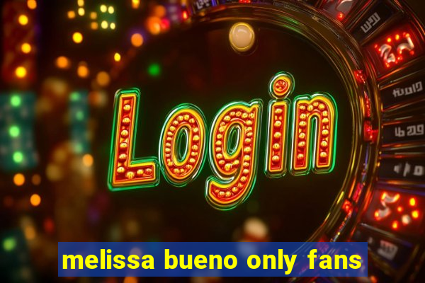 melissa bueno only fans