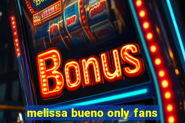 melissa bueno only fans