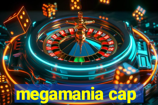 megamania cap