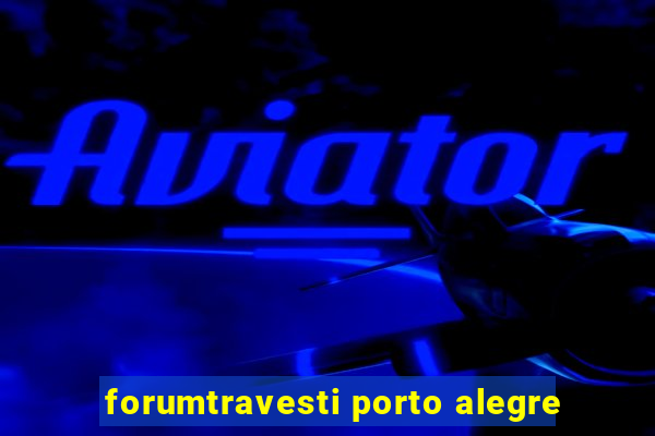 forumtravesti porto alegre