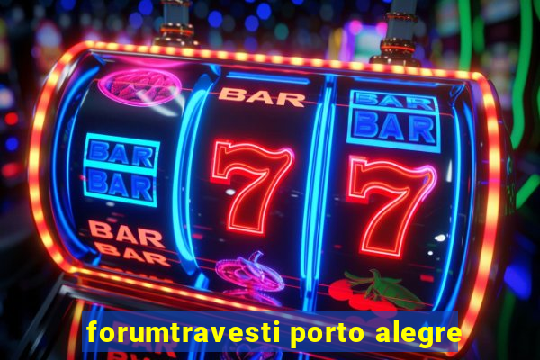 forumtravesti porto alegre