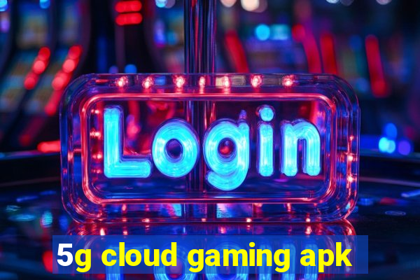 5g cloud gaming apk