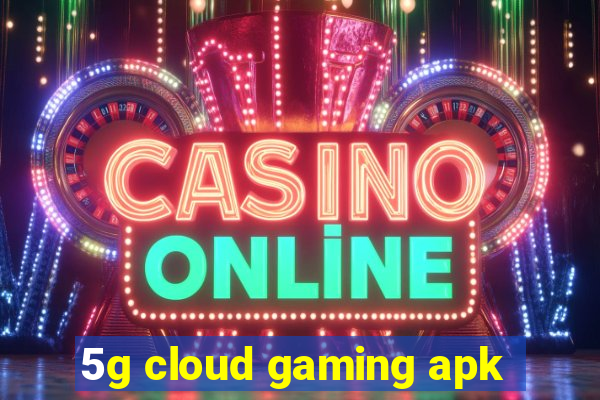 5g cloud gaming apk