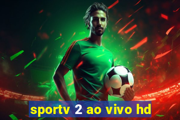 sportv 2 ao vivo hd