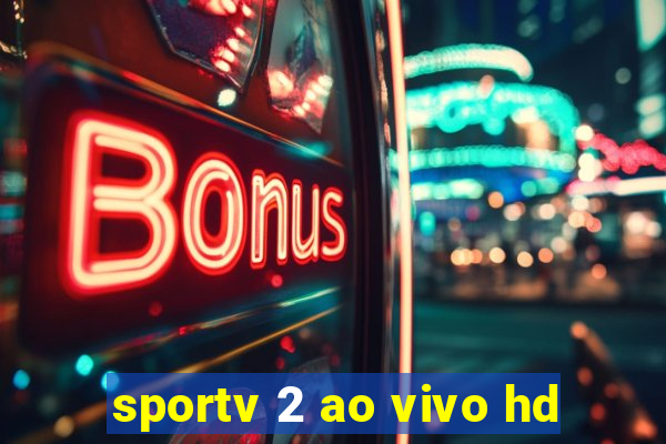 sportv 2 ao vivo hd