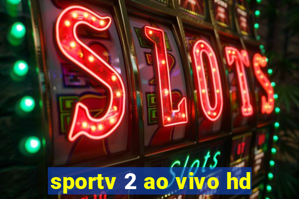 sportv 2 ao vivo hd