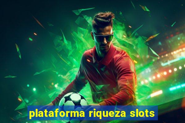 plataforma riqueza slots