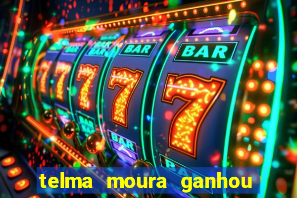 telma moura ganhou na loteria