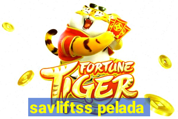 savliftss pelada