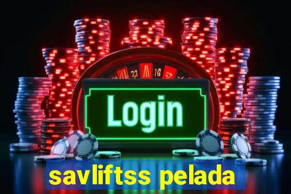 savliftss pelada