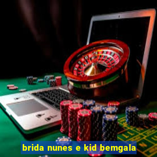 brida nunes e kid bemgala