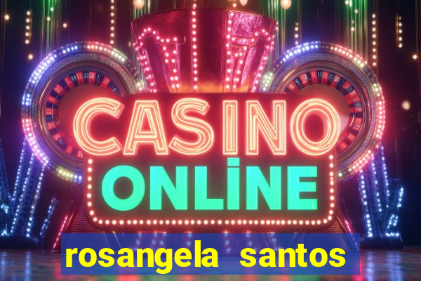 rosangela santos jornalista por onde anda