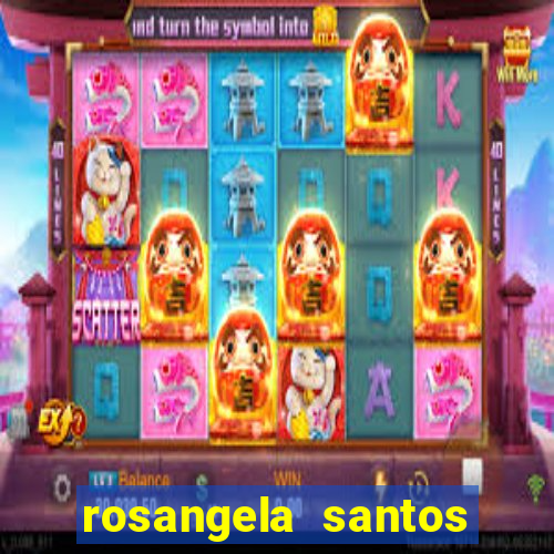 rosangela santos jornalista por onde anda