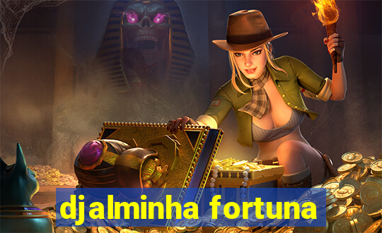 djalminha fortuna