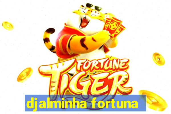 djalminha fortuna