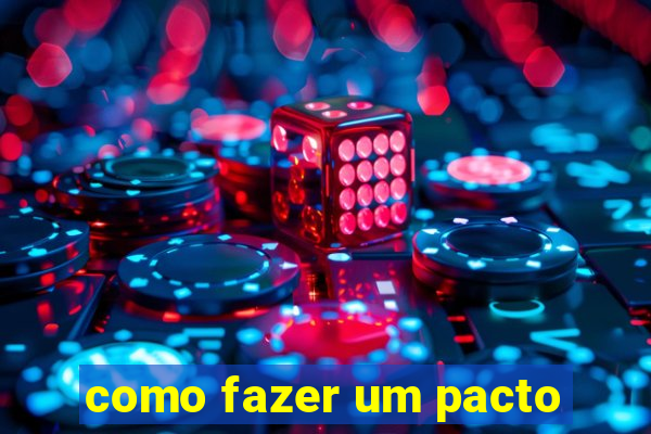 como fazer um pacto