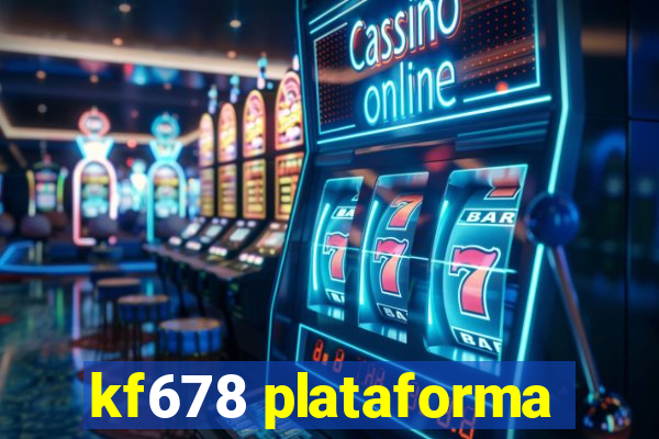 kf678 plataforma
