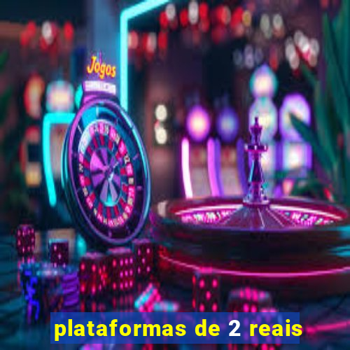 plataformas de 2 reais