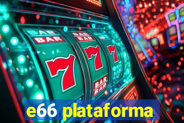 e66 plataforma