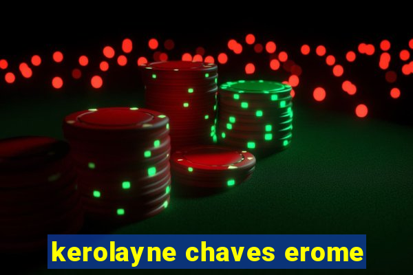 kerolayne chaves erome