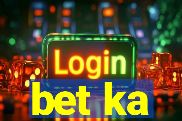 bet ka