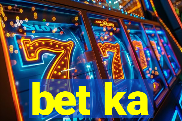 bet ka