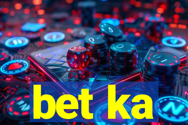 bet ka