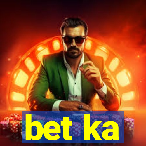 bet ka