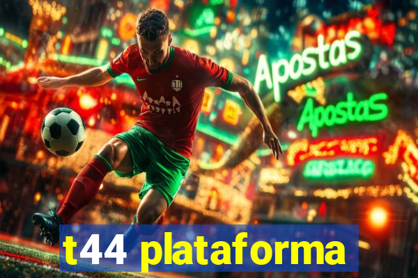 t44 plataforma