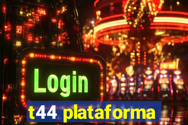t44 plataforma