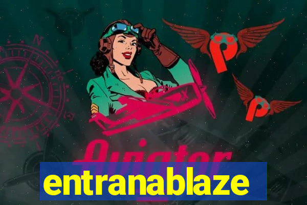 entranablaze